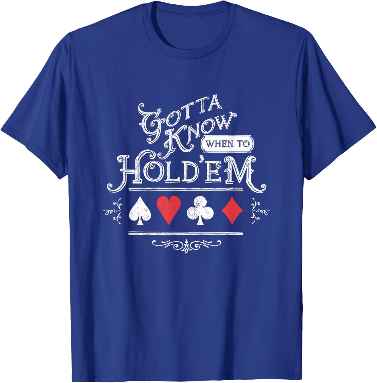 Gotta Know When To Hold'em Texas Poker T-Shirt - T-Shirt | Royal