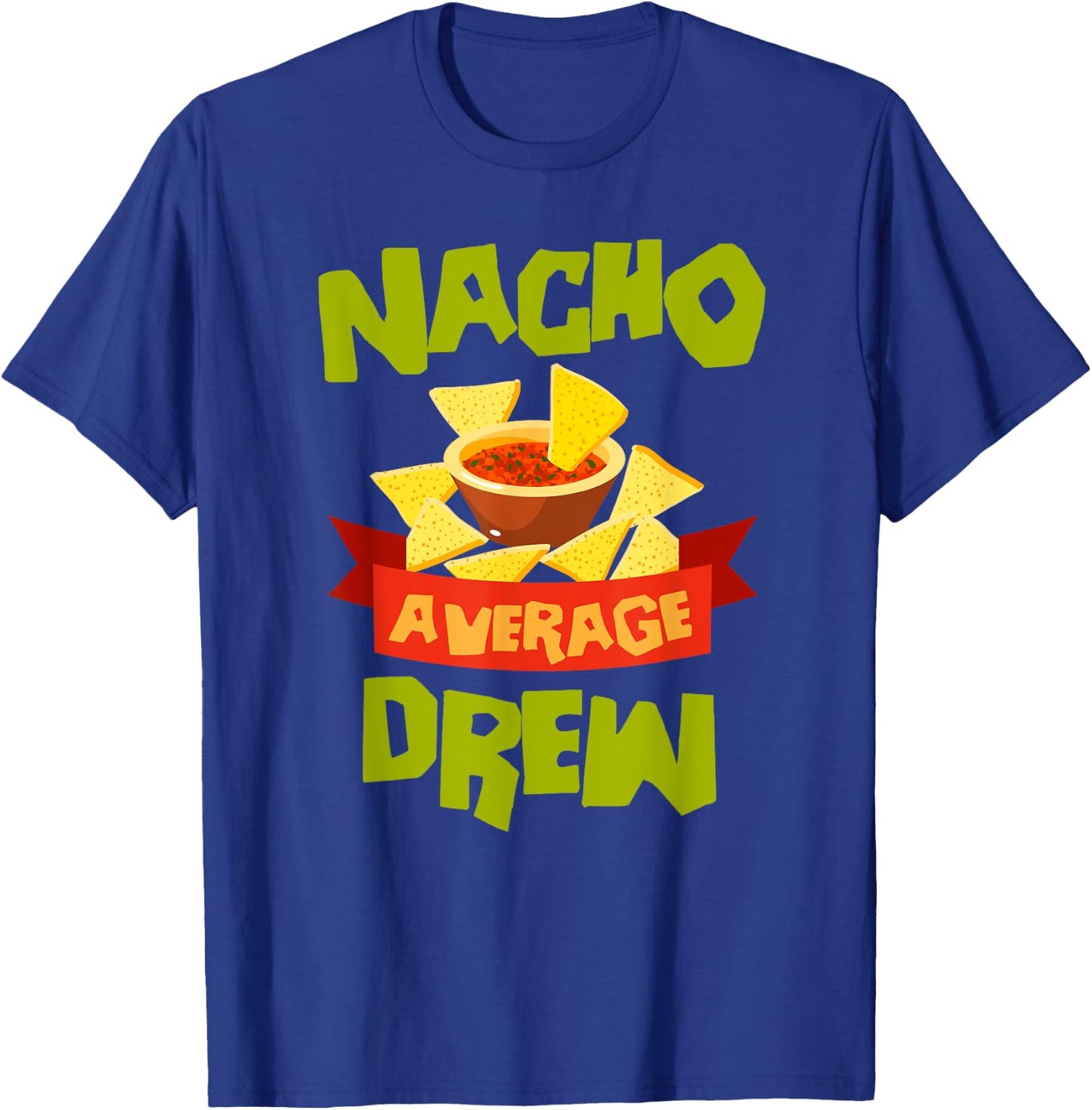 NACHO AVERAGE DREW Funny Birthday Personalized Name Gift T-Shirt - T-Shirt | Royal