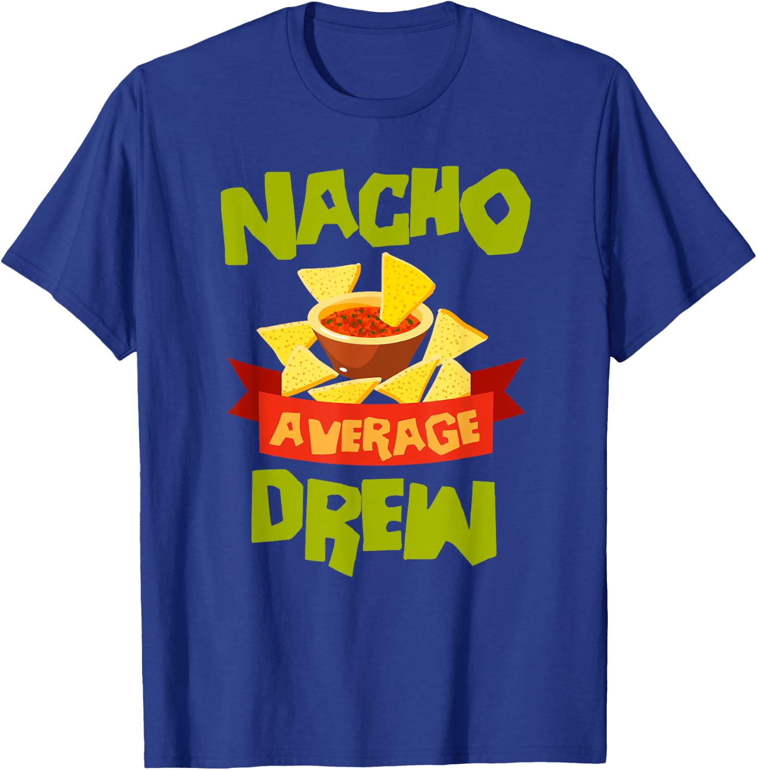 NACHO AVERAGE DREW Funny Birthday Personalized Name Gift T-Shirt - T-Shirt | Royal