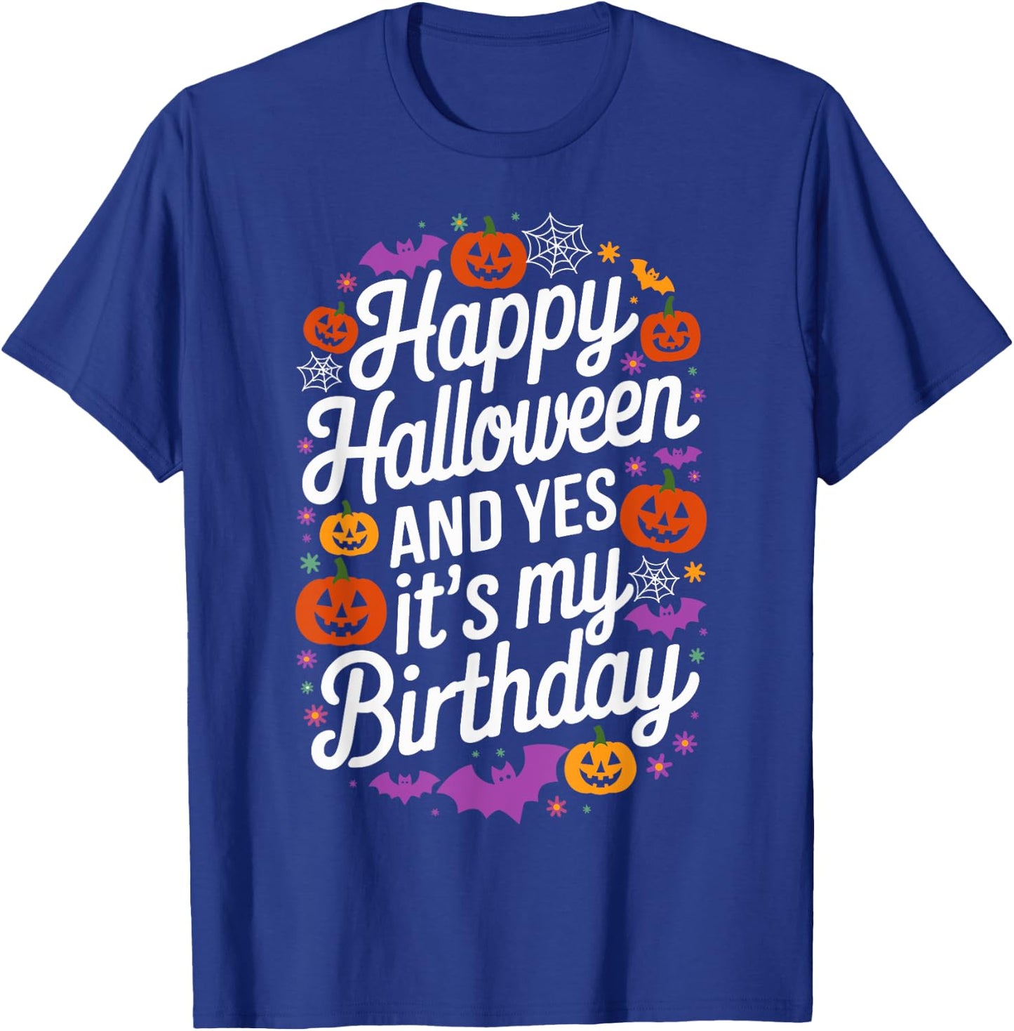 Happy Halloween And Yes It's My Birthday 31 October Party T-Shirt - T-Shirt | Royal