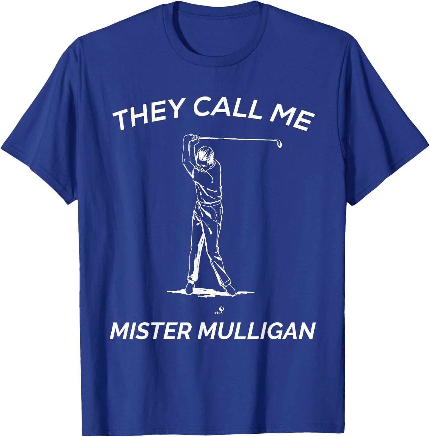Funny Golf Shirt | They Call Me Mister Mulligan T-Shirt - T-Shirt | Royal