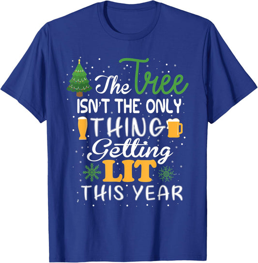 The Tree Isn't The Only Thing Getting Lit This Year T-Shirt - T-Shirt | Royal