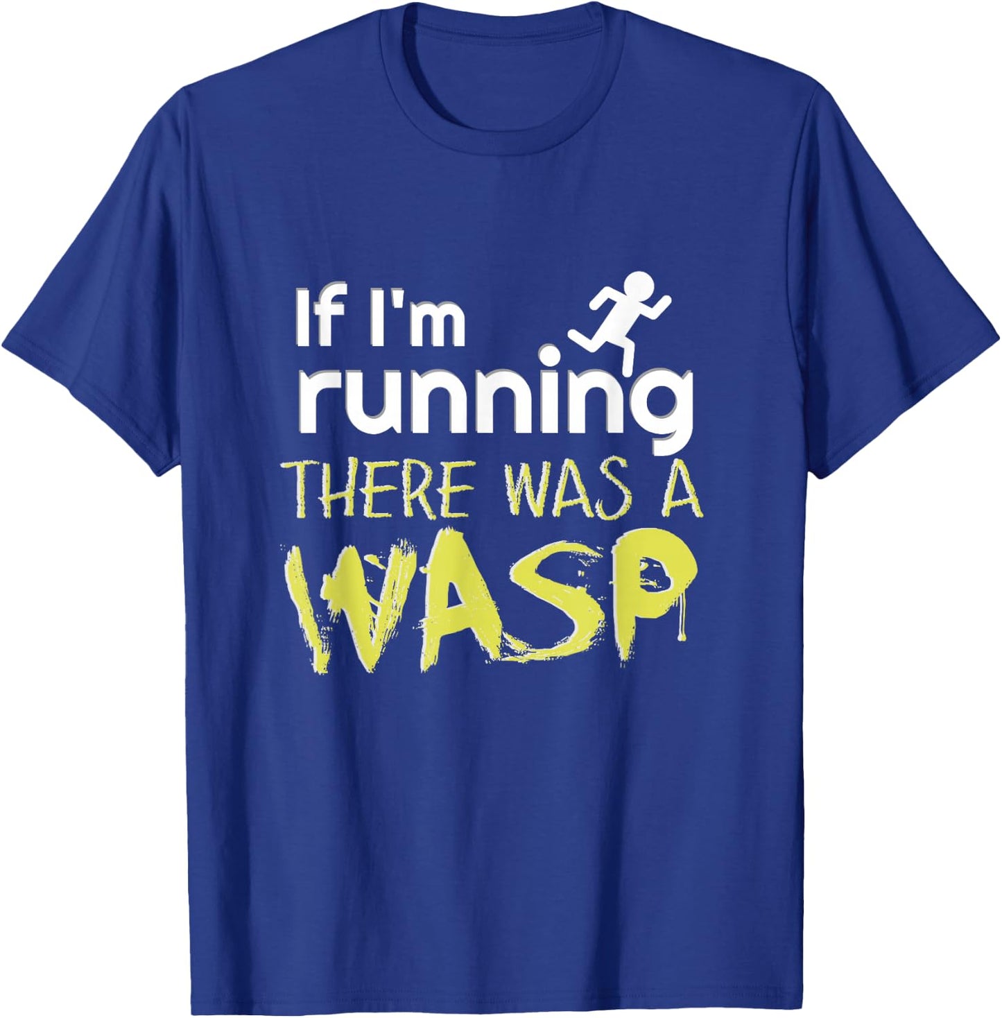 Funny Wasp Joke for Runners Running Sarcasm Gag Hate Wasps T-Shirt - T-Shirt | Royal