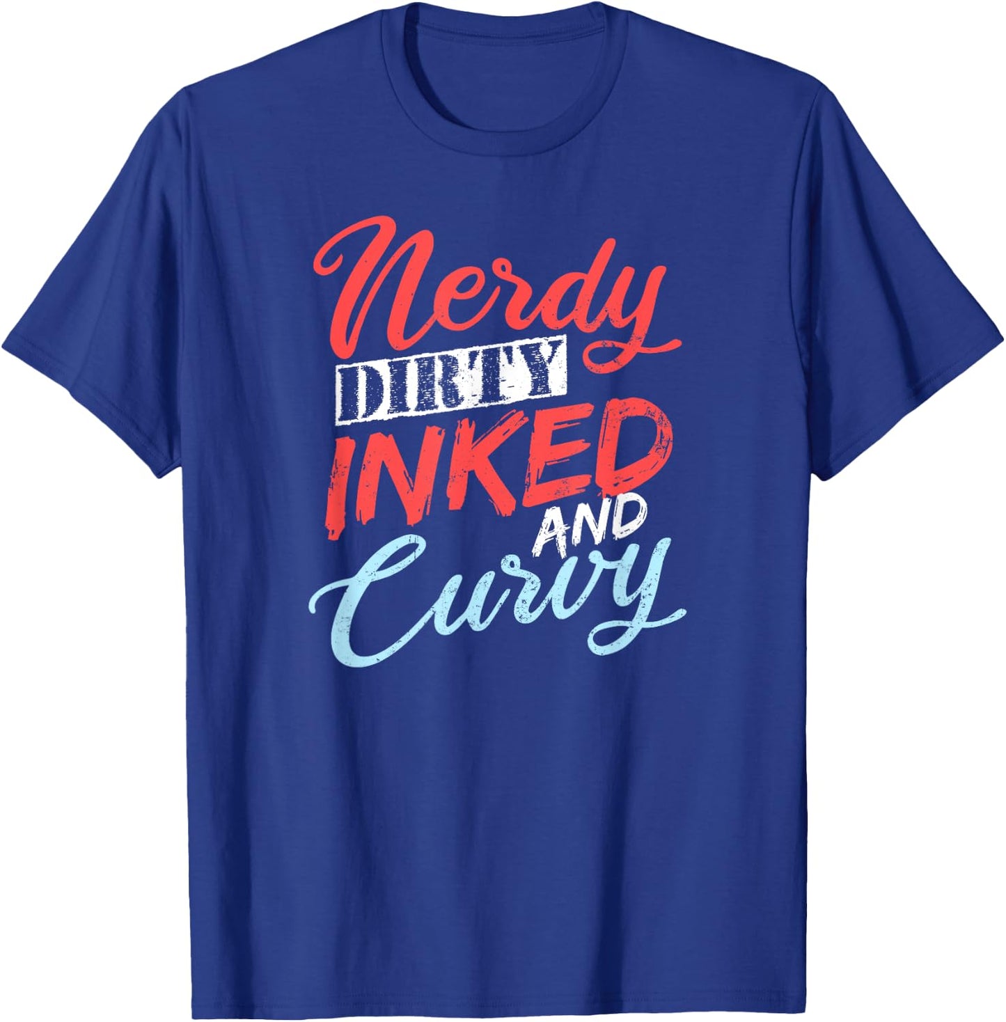Tattooed Girlfriend Shirt | Nerdy Dirty Curvy Gift T-Shirt - T-Shirt | Royal