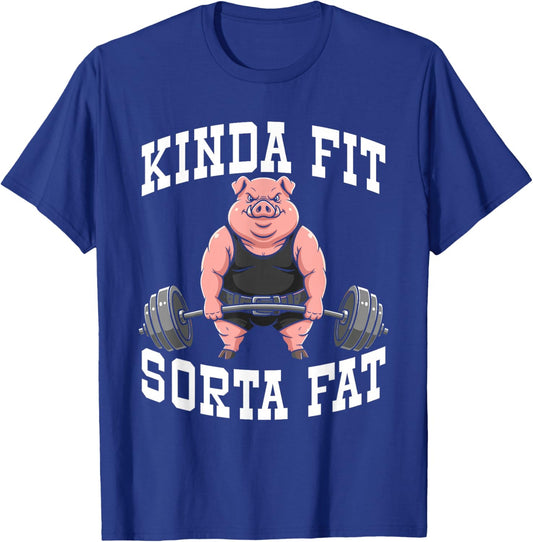 Funny Gym Workout Kinda Fit Sorta Fat Pig T-Shirt - T-Shirt | Royal