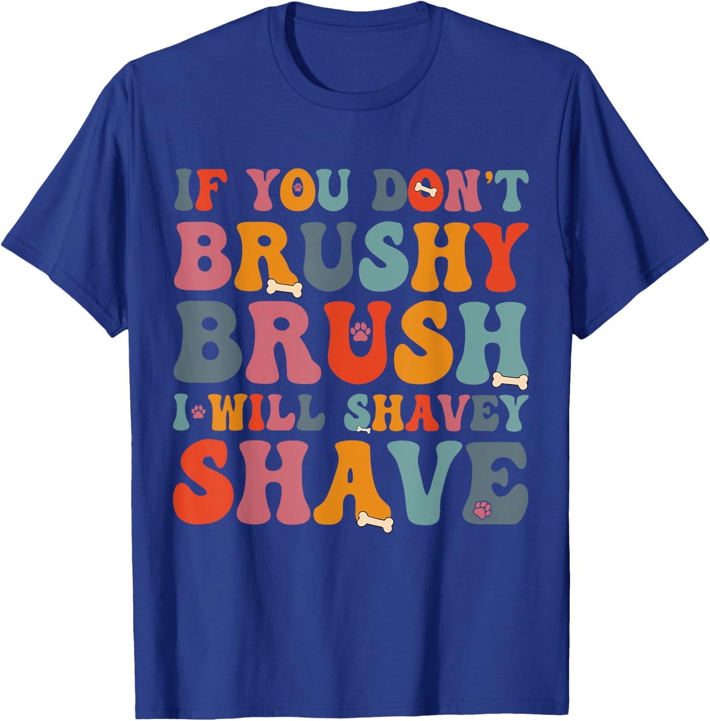 If You Don't Brushy Brush I Will Shavey Shave - Dog Groomer Women T-Shirt - T-Shirt | Royal