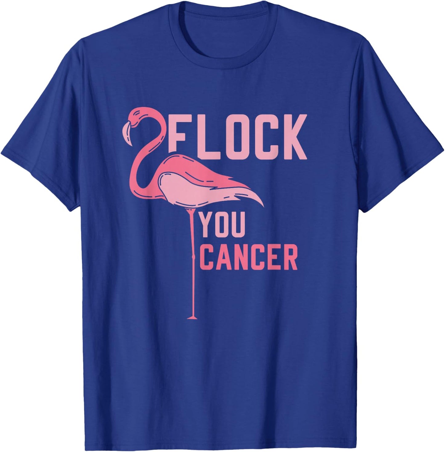 Funny Flamingo Flock You Breast Cancer Pink Awareness Design T-Shirt - T-Shirt | Royal