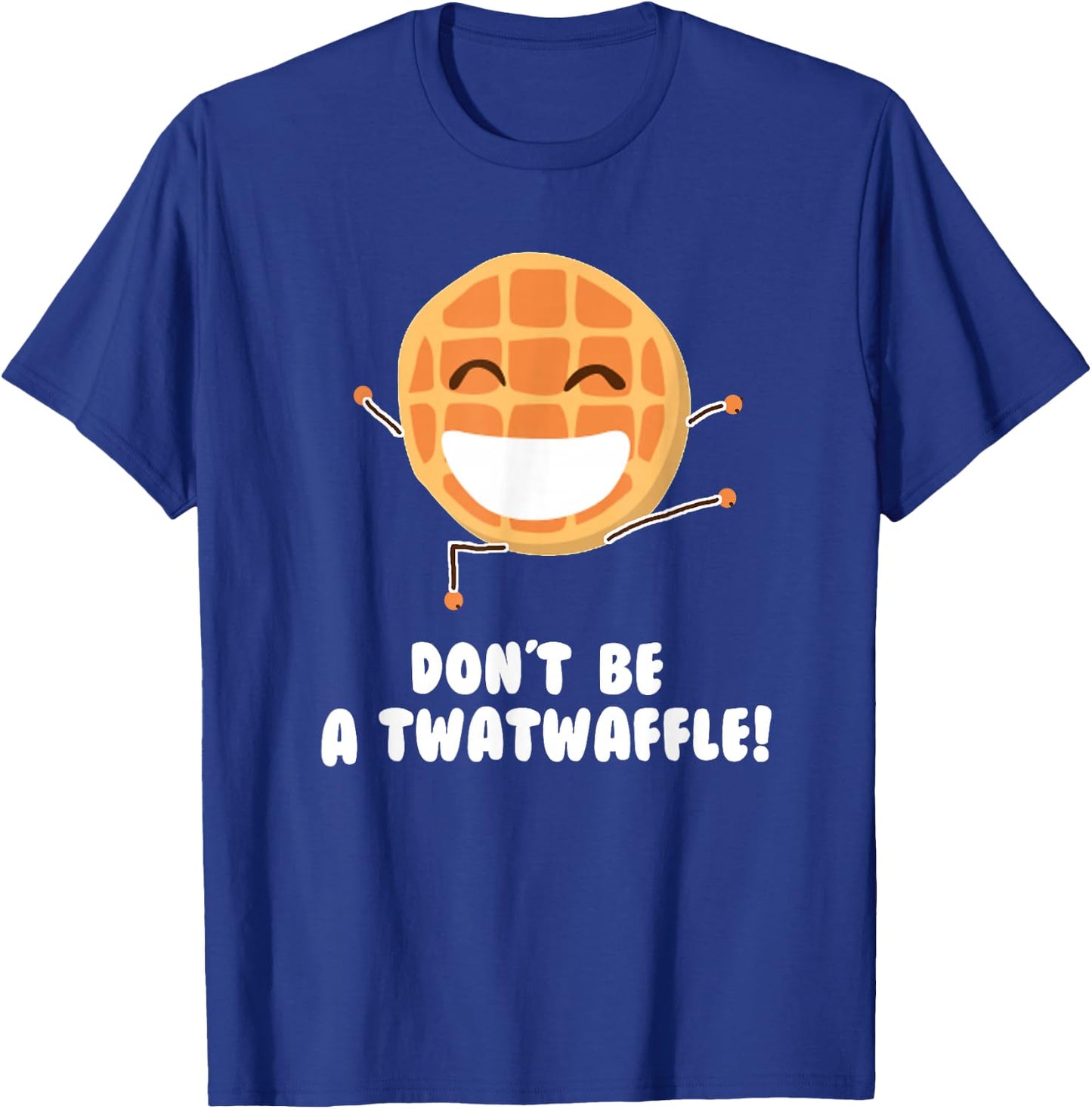 Dont Be A Twatwaffle T Shirt Funny Humor Twatwaffle T-Shirt - T-Shirt | Royal