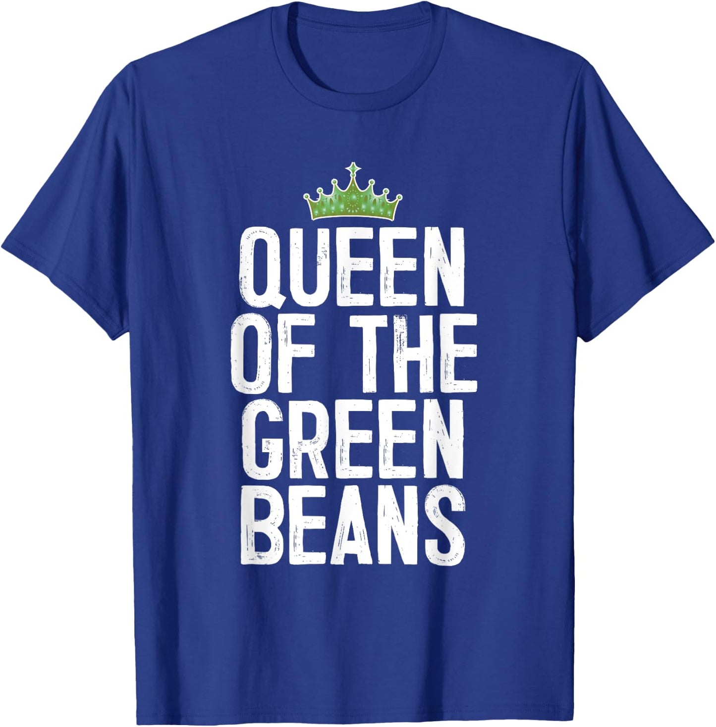 Queen Of The Green Beans T-Shirt - T-Shirt | Royal
