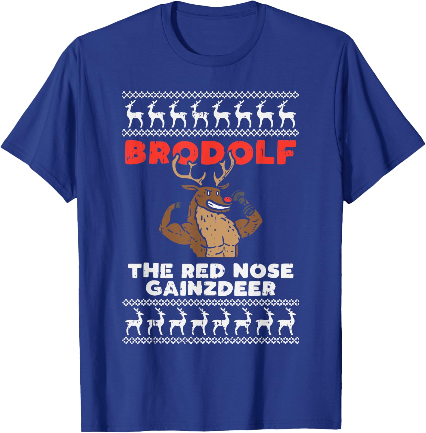 Brodolf Gains Reindeer Funny Gym Ugly Christmas Lifter Gift T-Shirt - T-Shirt | Royal