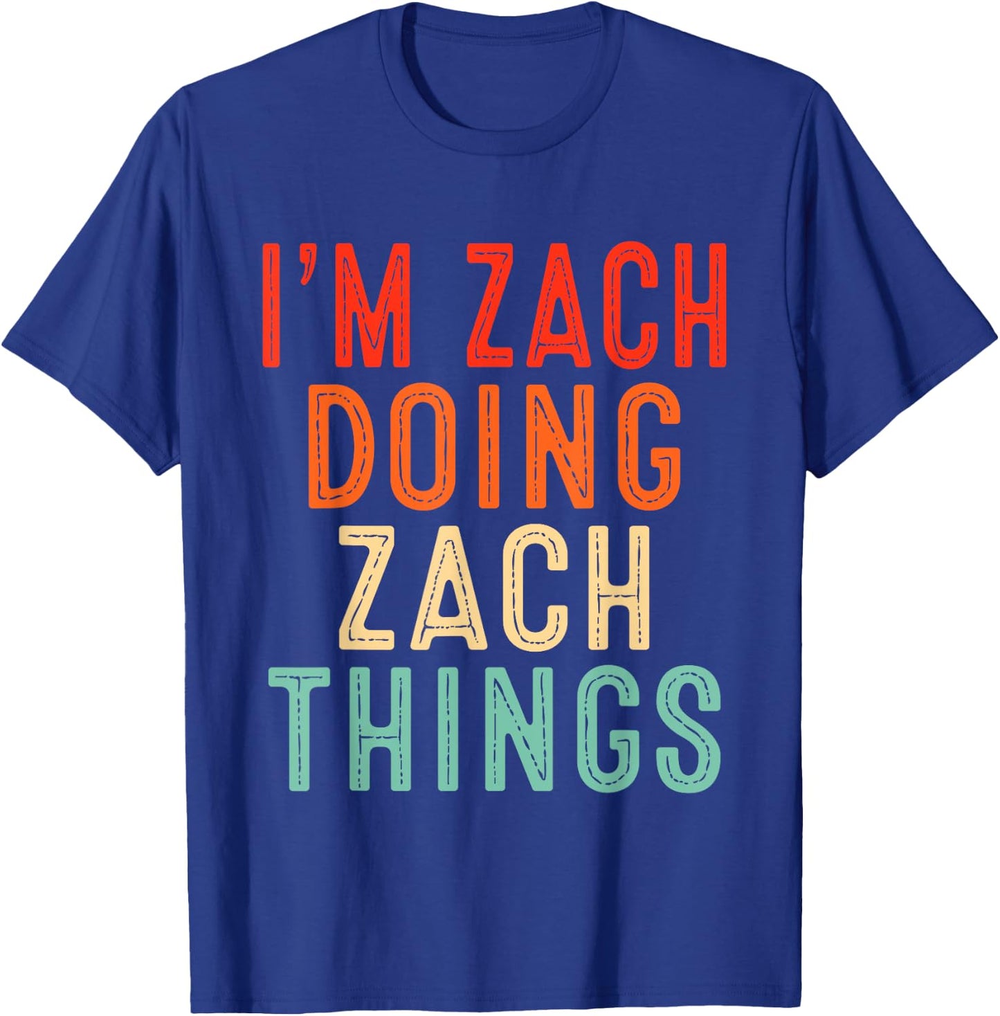 I'm Zach Doing Zach Things Funny Gifts Christmas Idea T-Shirt - T-Shirt | Royal
