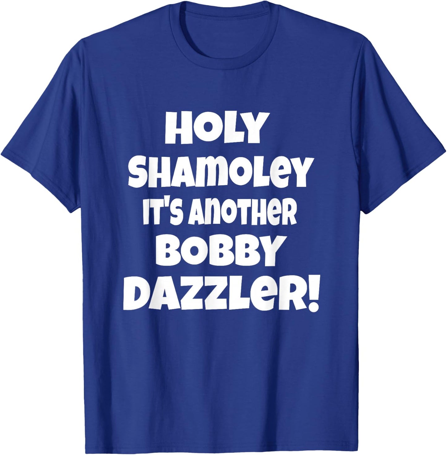 Curse of Oak Island Holy Shamoley It's Another Bobby Dazzler T-Shirt - T-Shirt | Royal