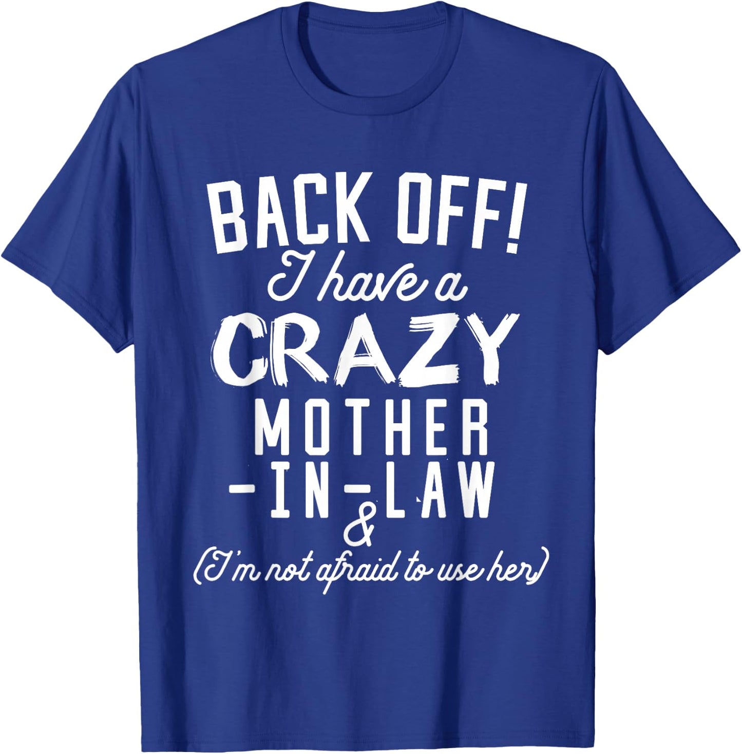 Funny 'Back Off I Have A Crazy Mother-in-Law' T-Shirt - T-Shirt | Royal