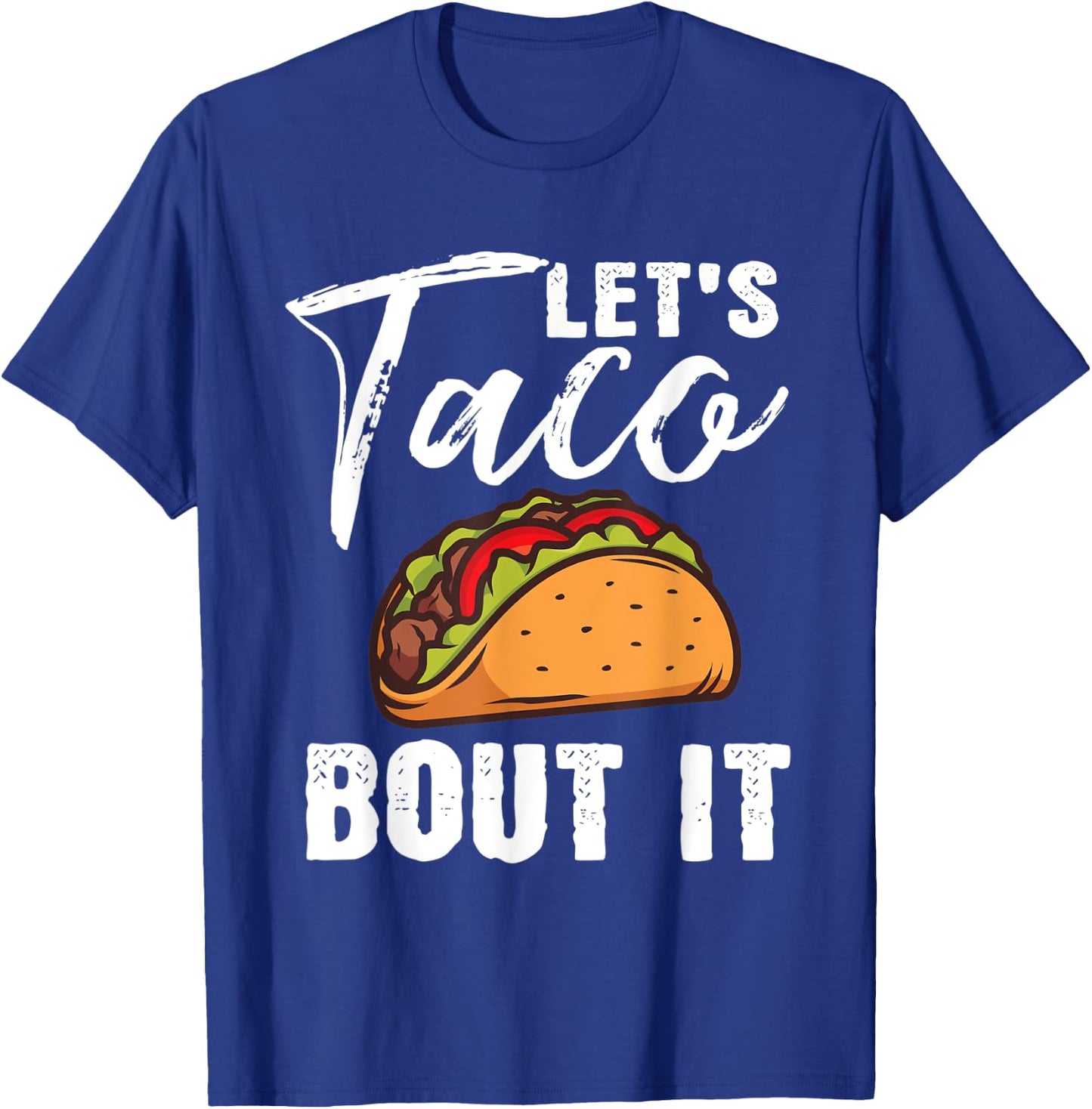 Lets Taco Bout It Mexican Food Fiesta Cinco De Mayo Gift T-Shirt - T-Shirt | Royal