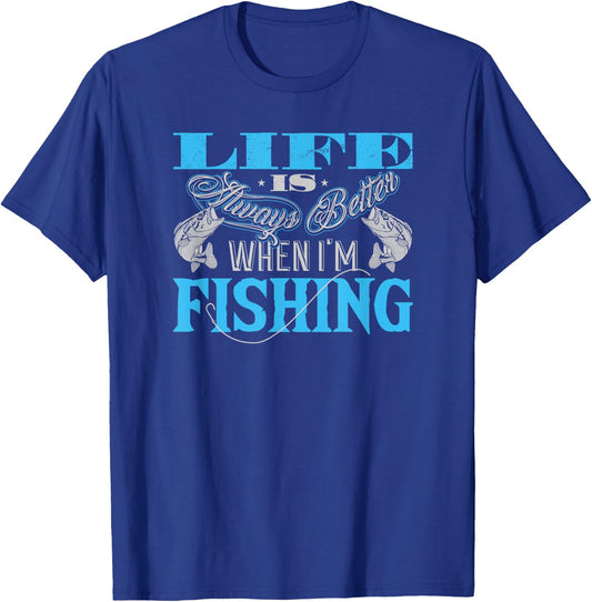 Life Is Always Better When I'm Fishing Fisherman T-Shirt - T-Shirt | Royal