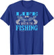 Life Is Always Better When I'm Fishing Fisherman T-Shirt - T-Shirt | Royal