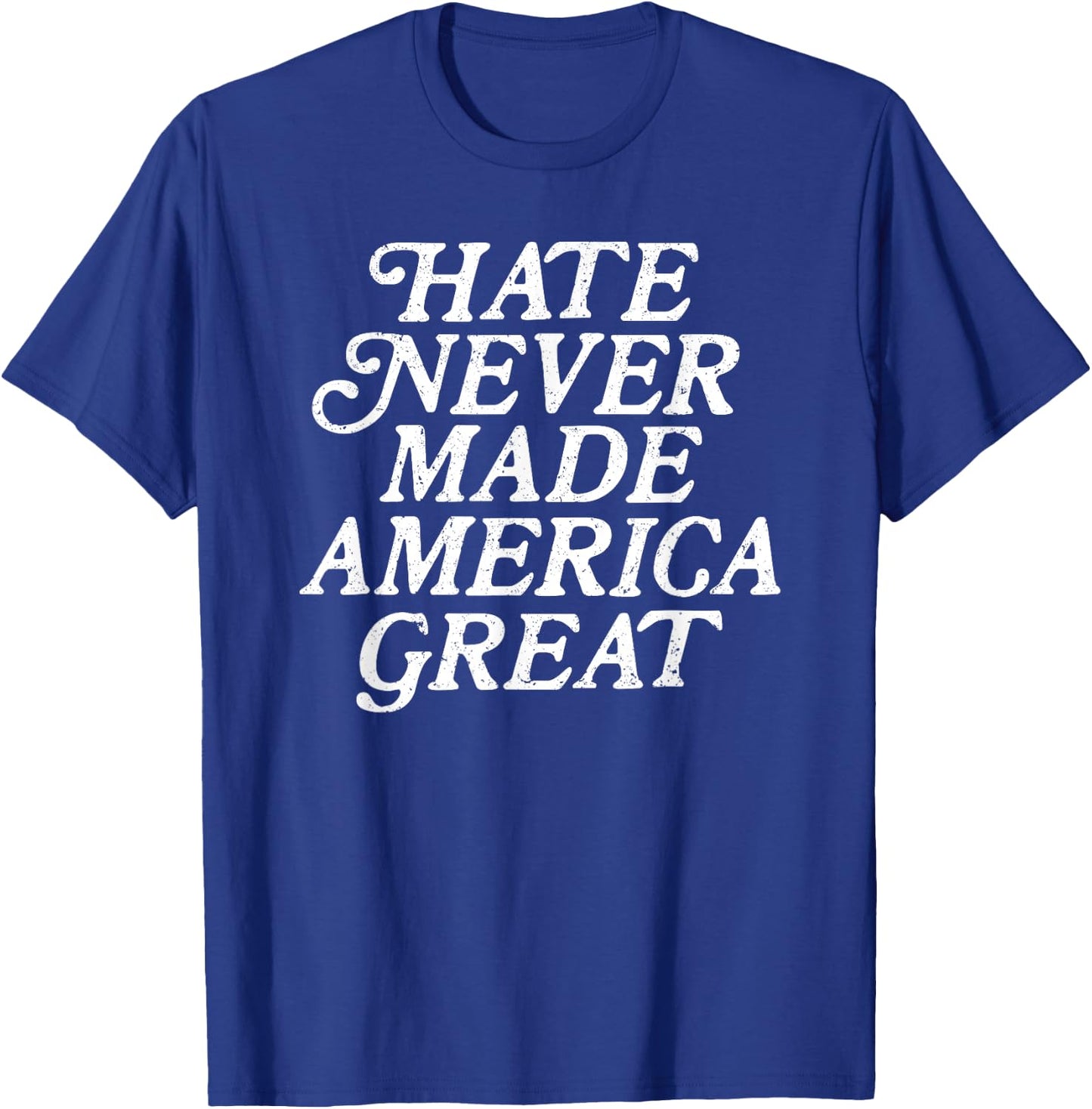 Hate Never Made America Great T-Shirt - T-Shirt | Royal
