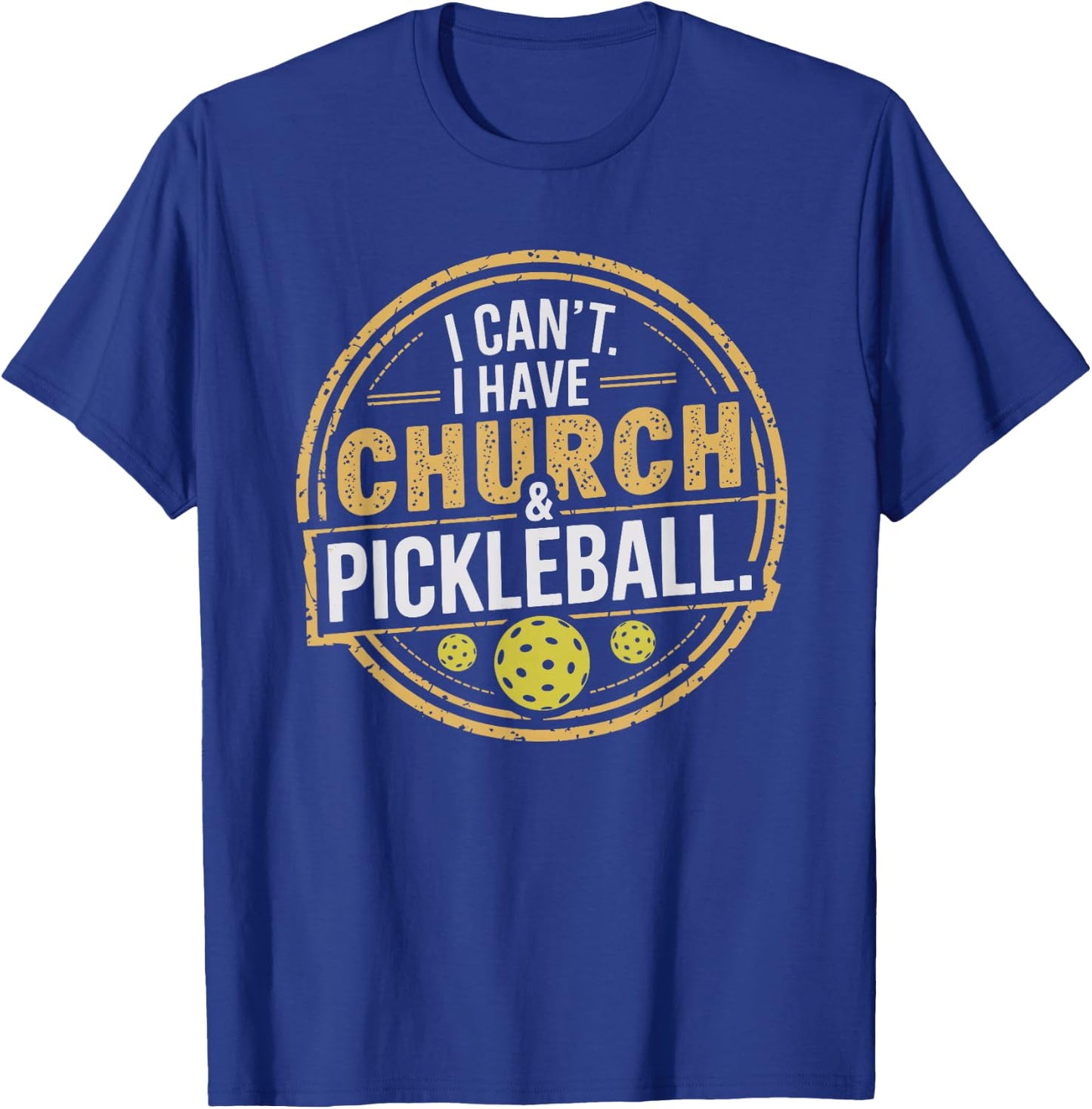 Pickleball Funny Pickleball Designs I Can't I Have Church And Pickleball Black Small T-Shirt - T-Shirt | Royal