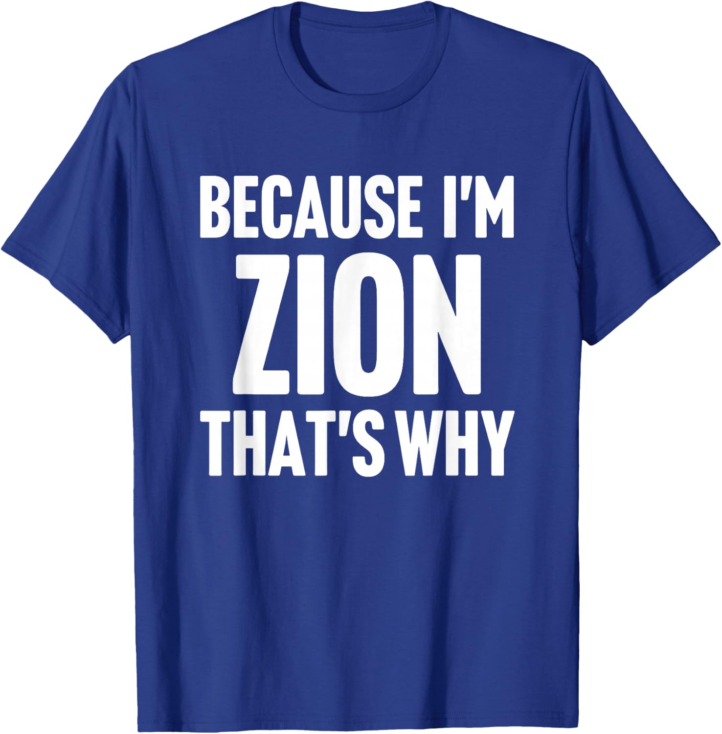 Because I'm Zion That's Why Am Personalized Name T-Shirt - T-Shirt | Royal