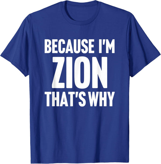 Because I'm Zion That's Why Am Personalized Name T-Shirt - T-Shirt | Royal