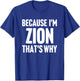 Because I'm Zion That's Why Am Personalized Name T-Shirt - T-Shirt | Royal