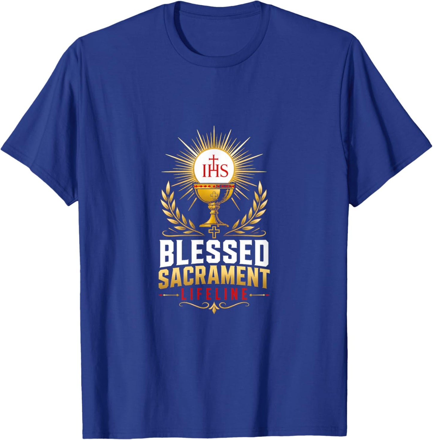 Blessed Sacrament Lifeline Catholic Prayer T-Shirt - T-Shirt | Royal