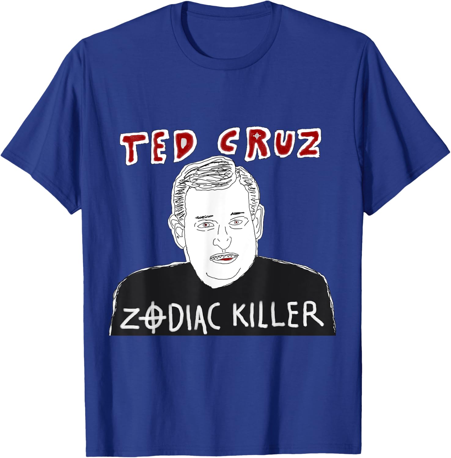 Ted Cruz Zodiac Killer Funny Conspiracy Theory Shirt T-Shirt - T-Shirt | Royal