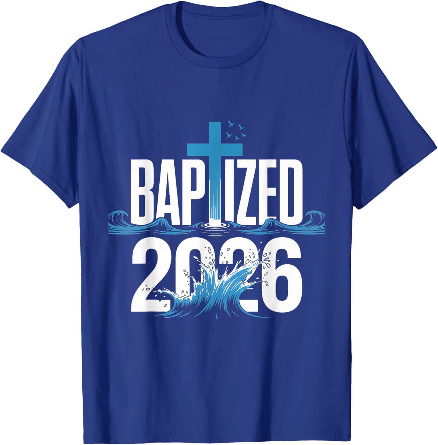Baptized 2026 T-Shirt - T-Shirt | Royal