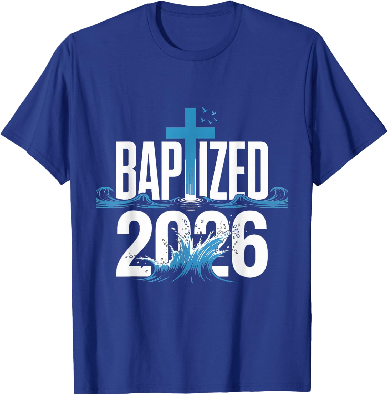 Baptized 2026 T-Shirt - T-Shirt | Royal