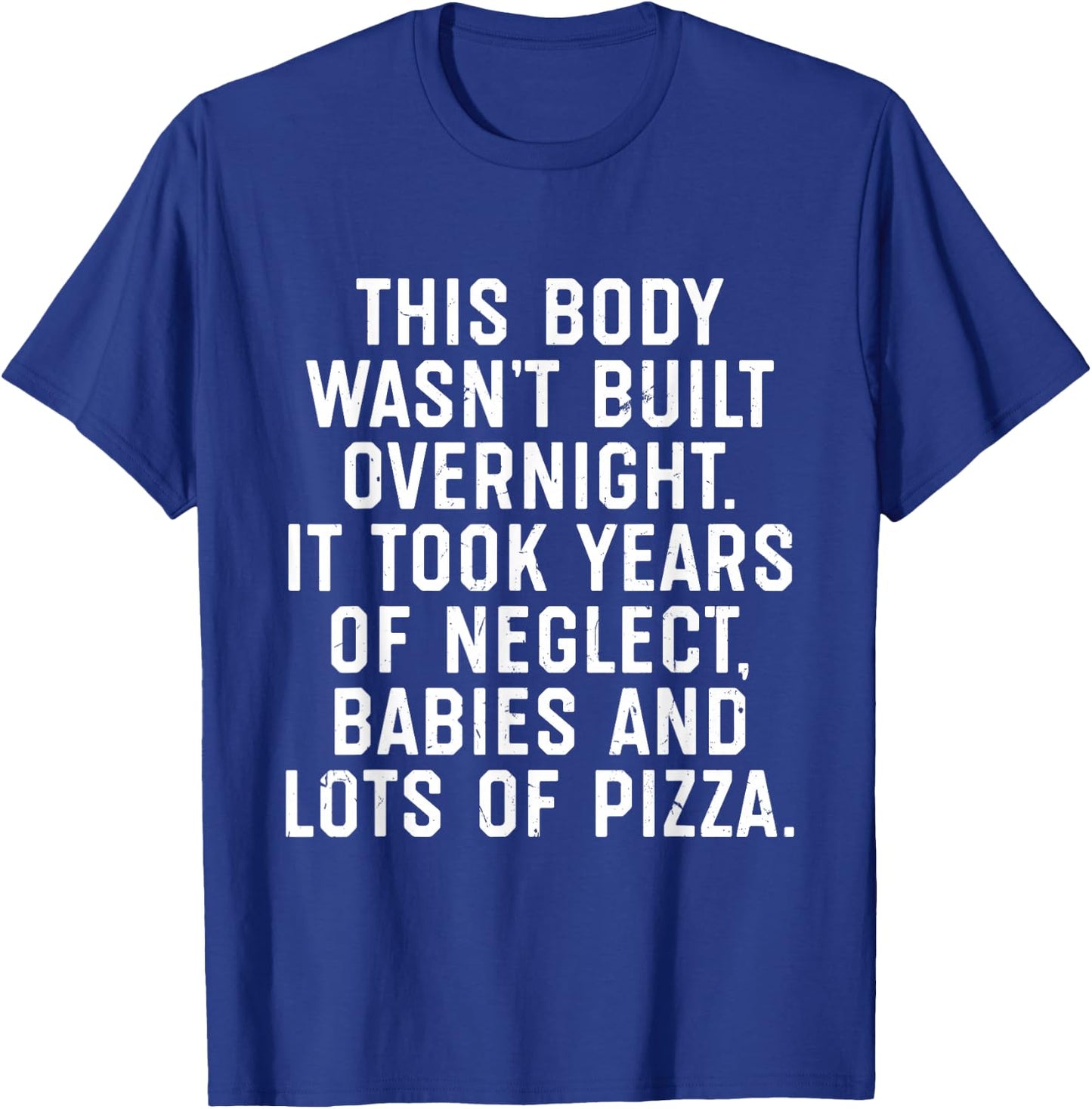 This Body Wasn't Built Overnight T-Shirt - T-Shirt | Royal
