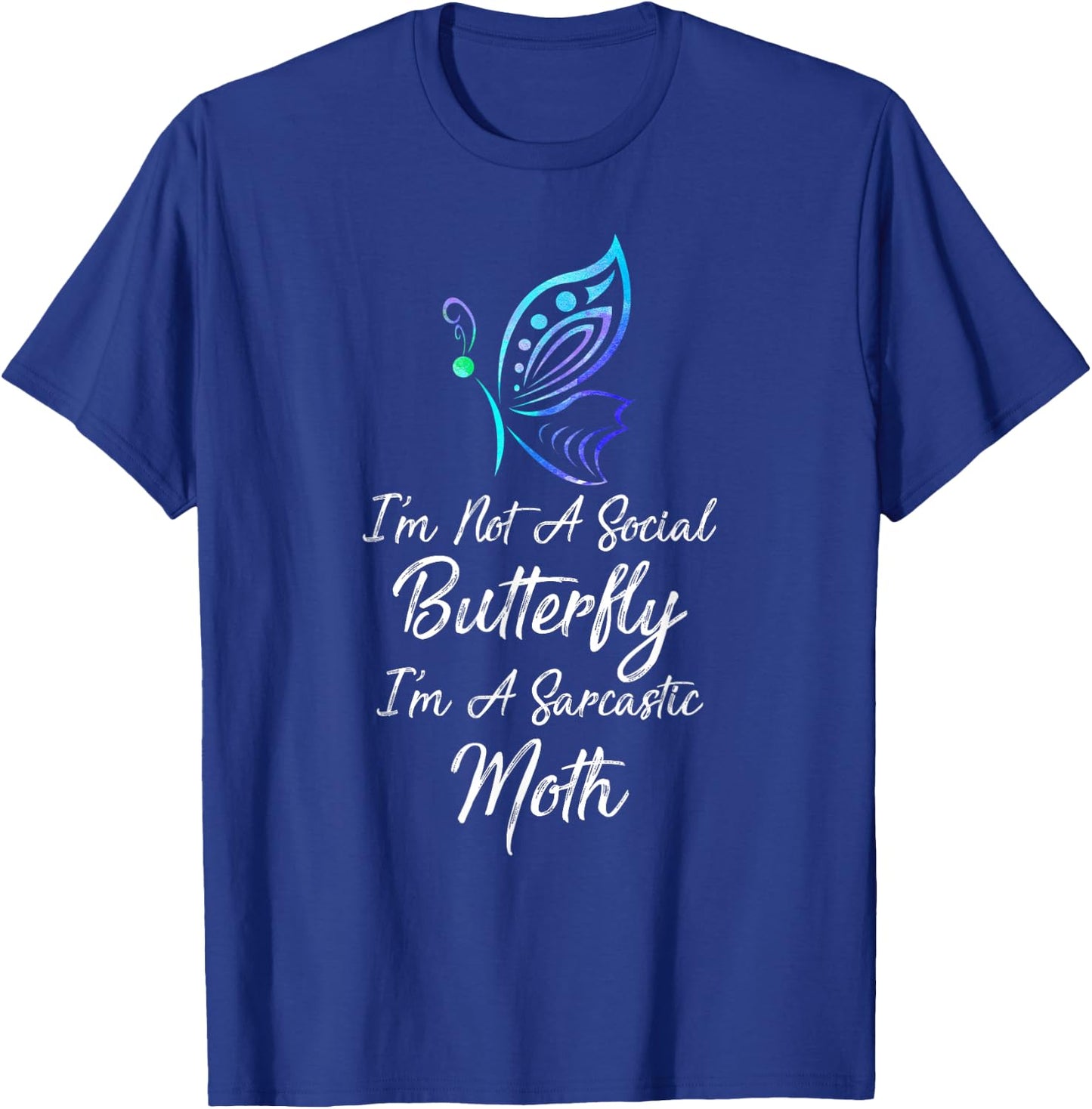 I'm Not A Social Butterfly I'm A Sarcastic Moth Gift T-Shirt - T-Shirt | Royal