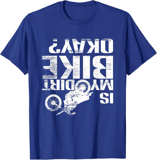 Is My Dirt Bike Okay? Funny Motorcross Off Road Gift T-Shirt - T-Shirt | Royal
