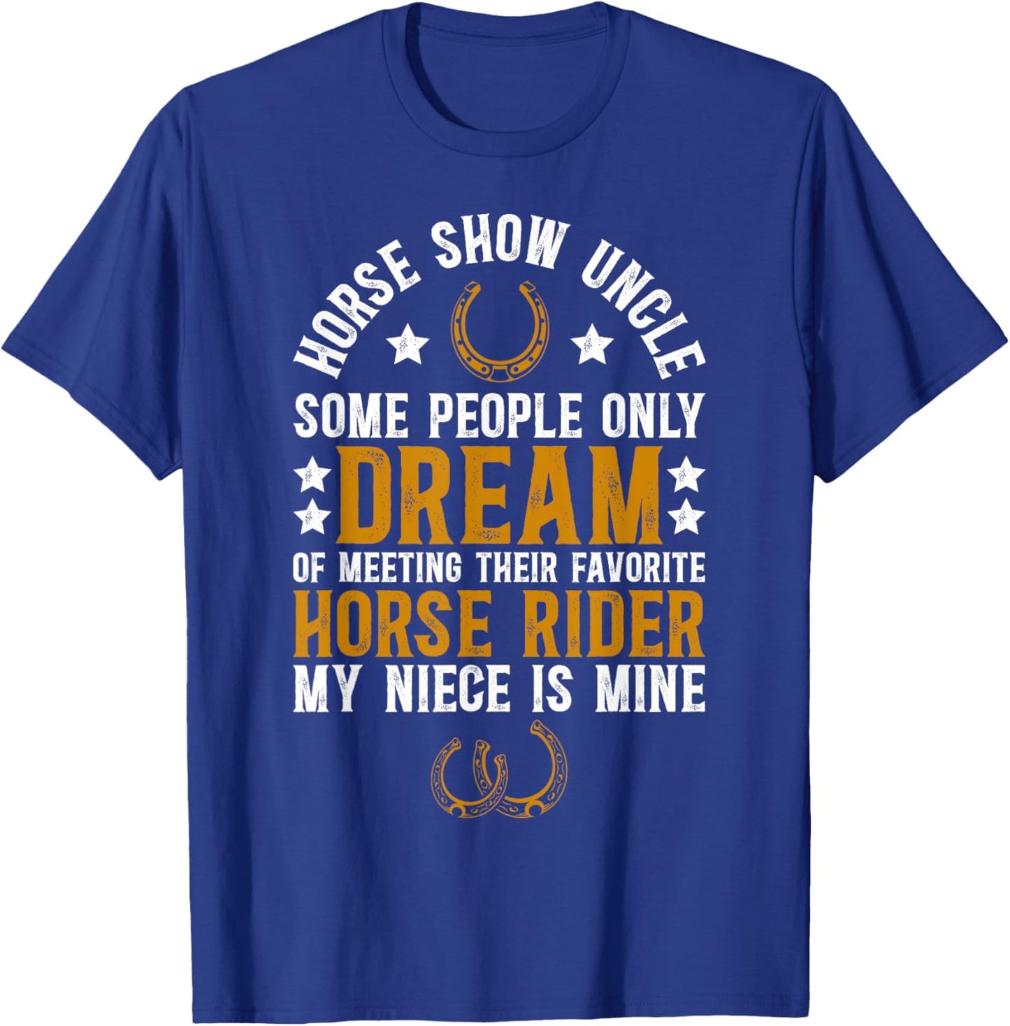 Horse Show Uncle My Niece Equestrian Uncle T-Shirt - T-Shirt | Royal