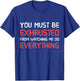 You Must Be Exhausted From Watching Me Do Everything T-Shirt - T-Shirt | Royal