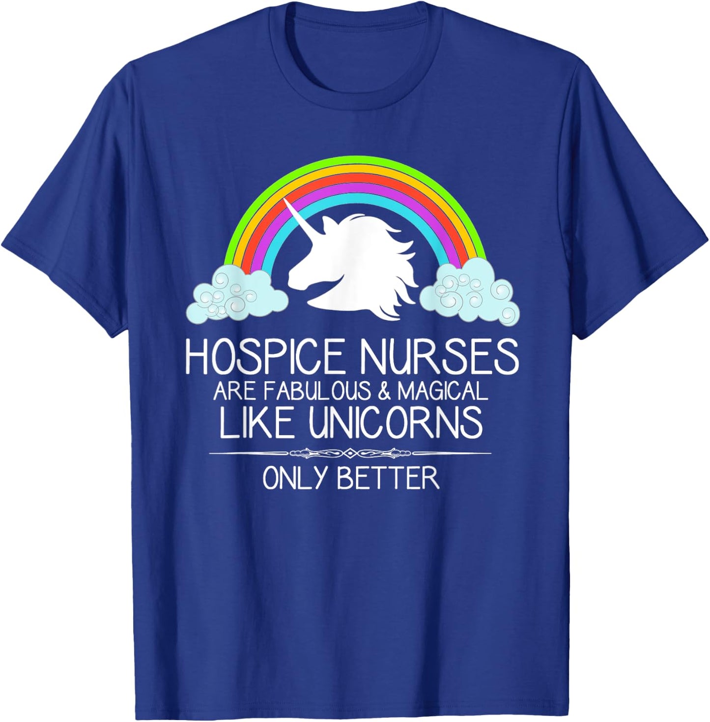 Hospice Nurse Gifts - Hospice Nurses Are Like Unicorns Funny T-Shirt - T-Shirt | Royal