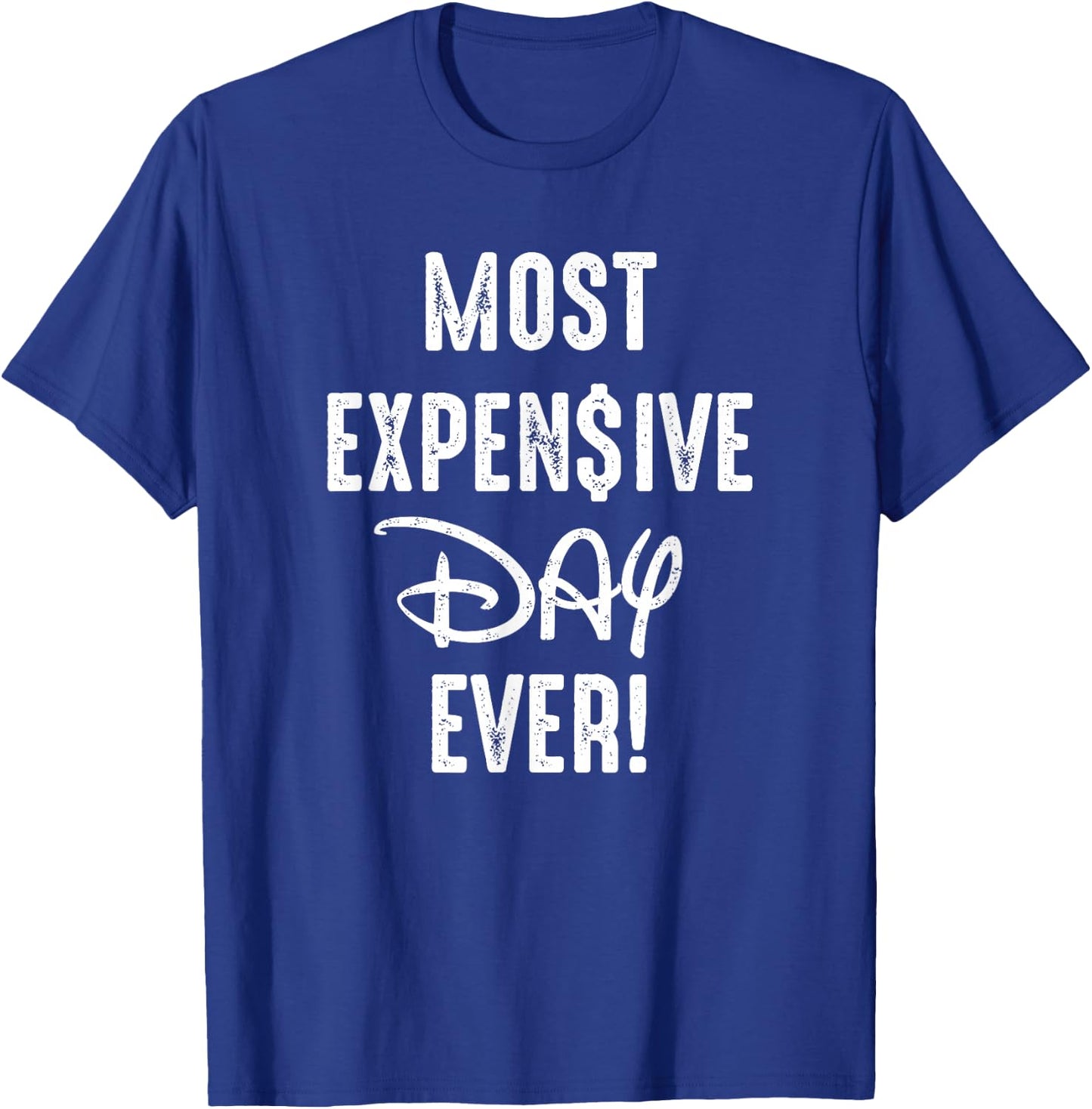 Most Expensive Day Ever T-Shirt - T-Shirt | Royal