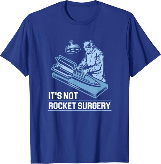 It's Not Rocket Surgery Doctor of Medicine Surgeon T-Shirt - T-Shirt | Royal