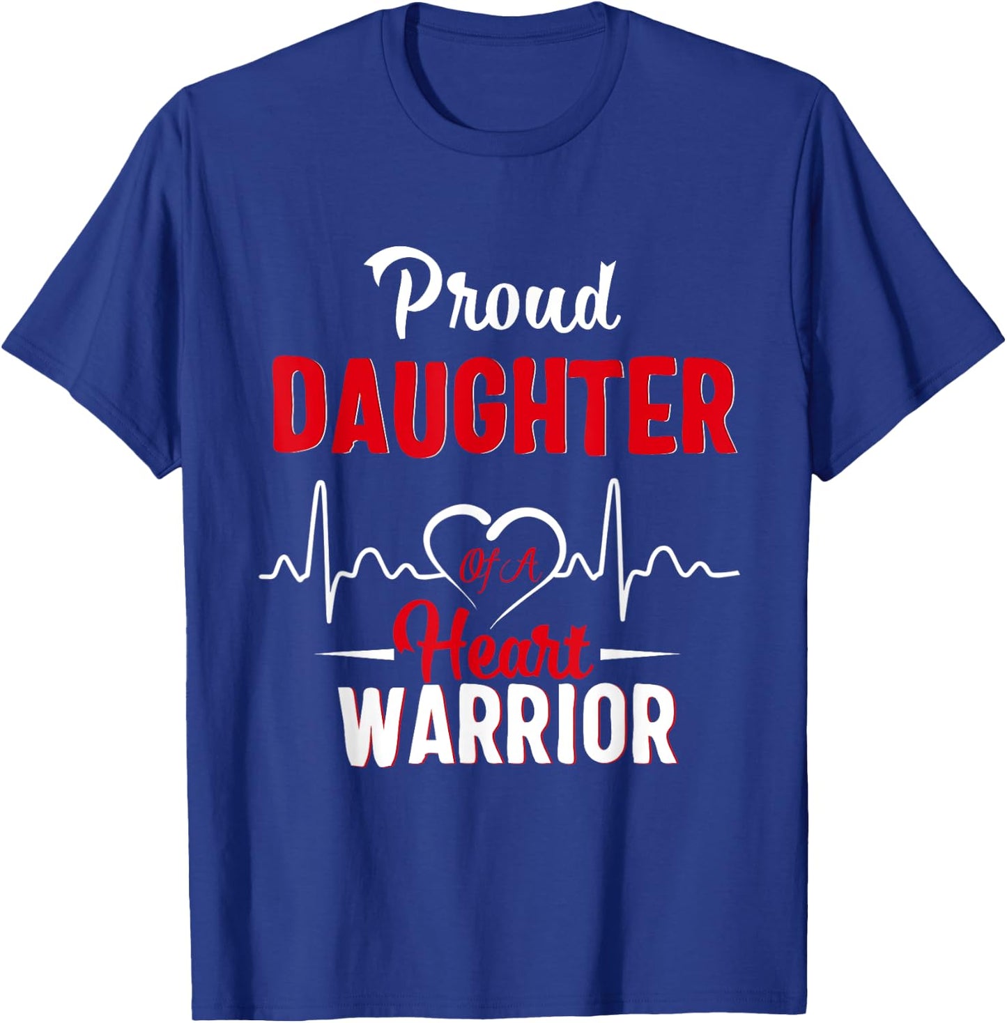 Proud Daughter of a Heart Warrior CHD Awareness gift T-Shirt - T-Shirt | Royal