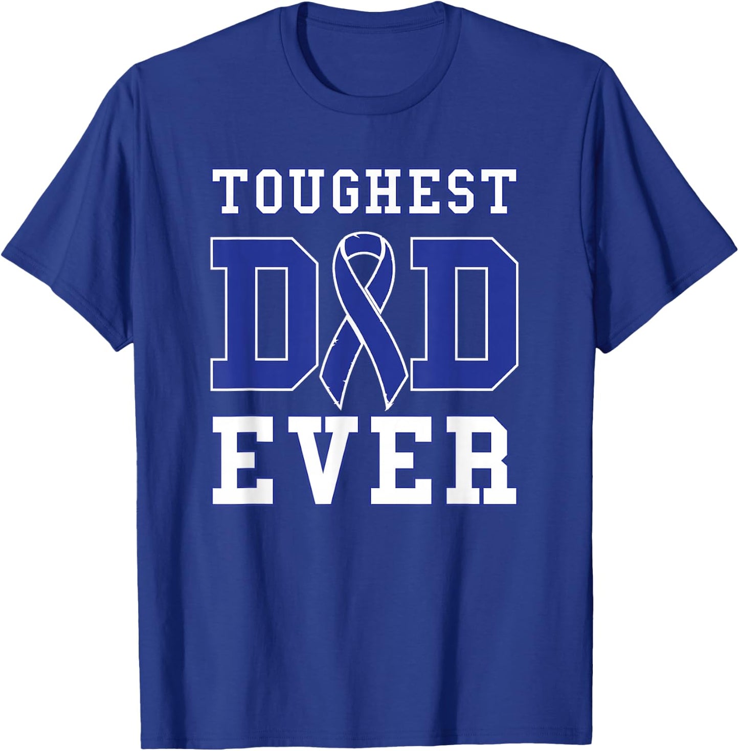 Toughest Dad Ever - Colon Cancer Awareness Ribbon T-Shirt - T-Shirt | Royal