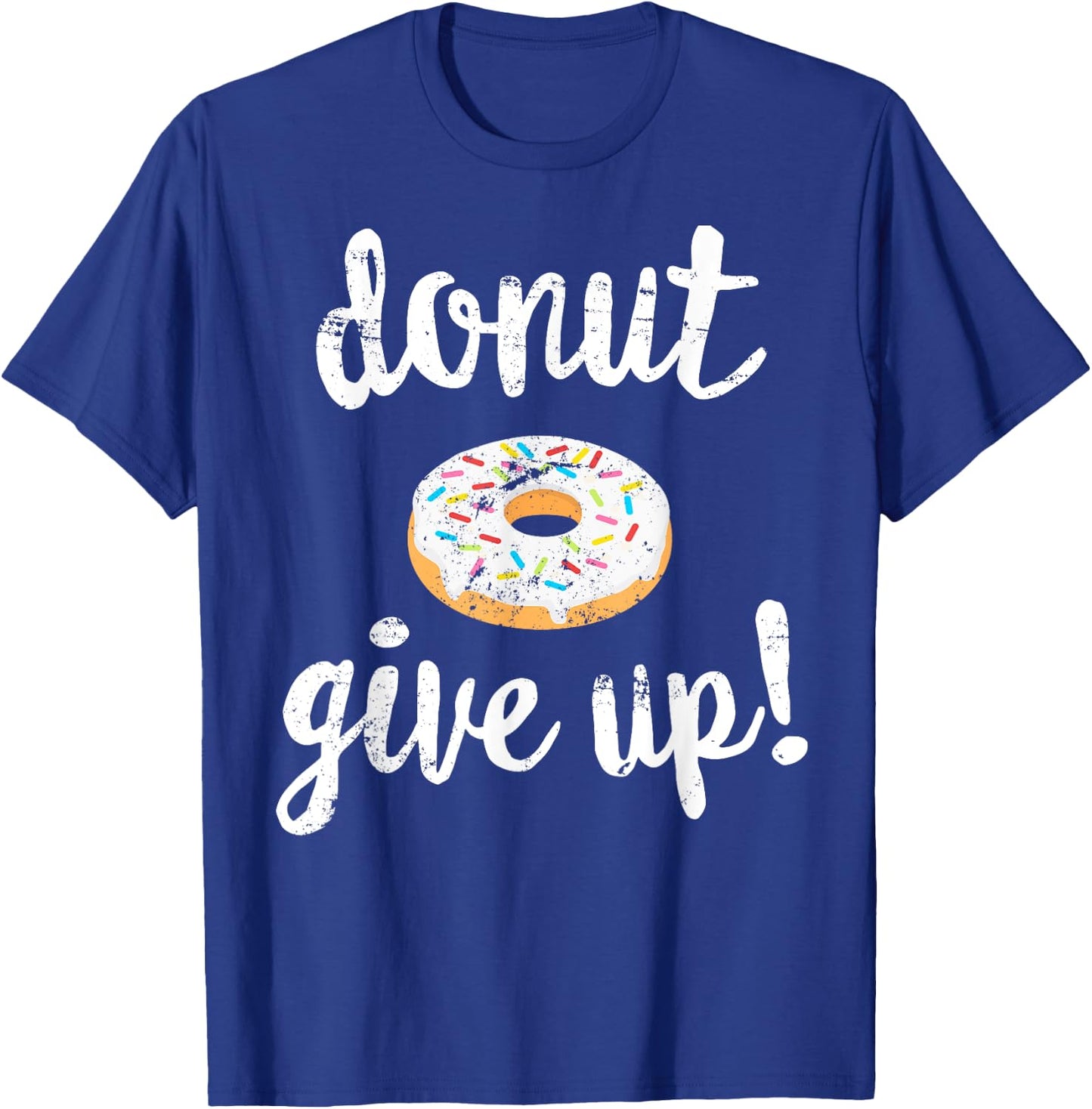 Donut Workout , Funny Doughnut Give Up Fitness T-Shirt - T-Shirt | Royal