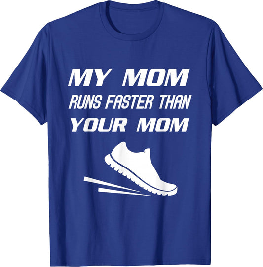 My Mom Runs Faster Than Yours Funny Mother's Day T-Shirt - T-Shirt | Royal