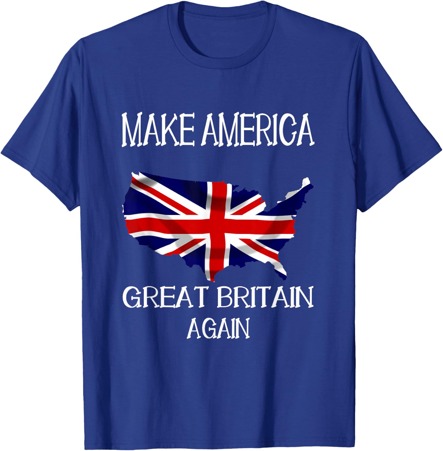 Make America Great Britain Again Funny UK US T-Shirt - T-Shirt | Royal