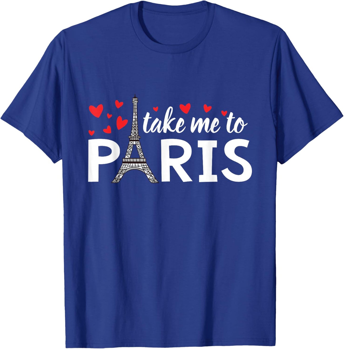 Take Me To Paris Eiffel Tower T-Shirt - T-Shirt | Royal