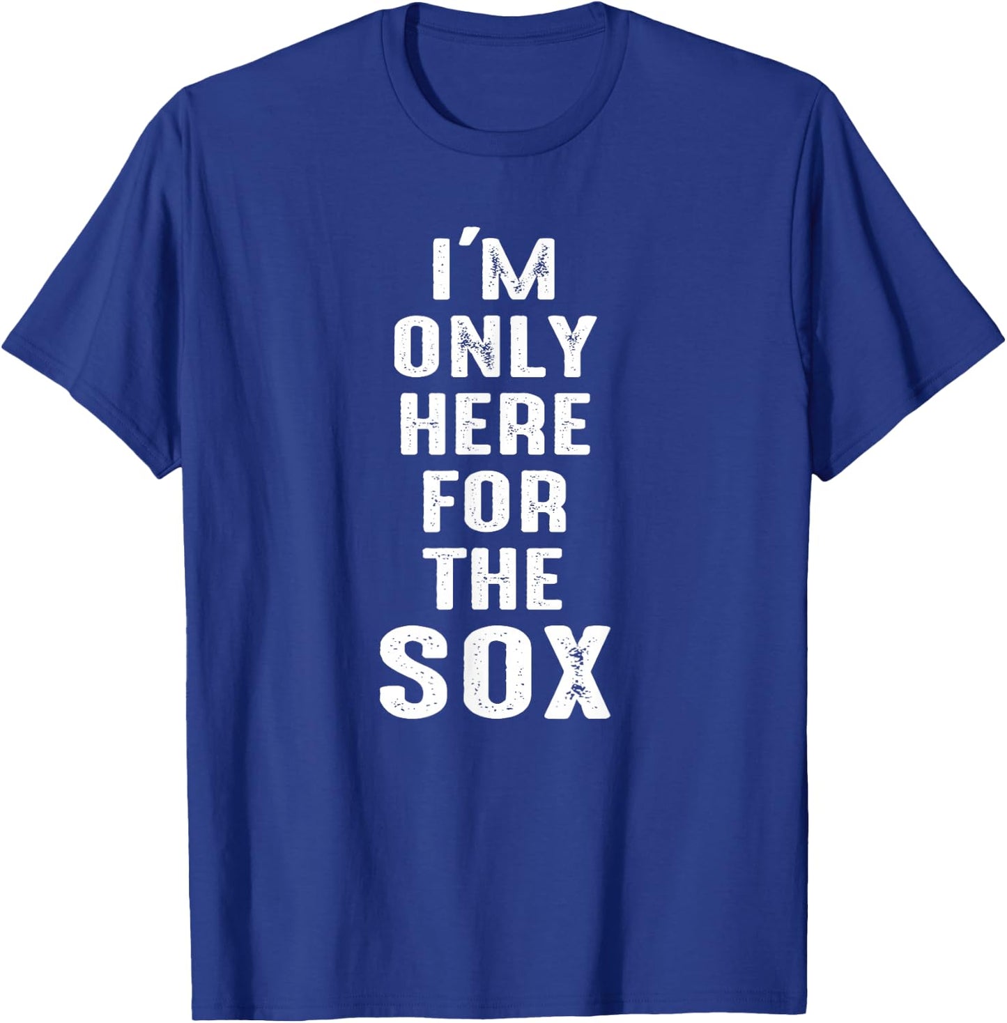 I'm Only Here for The Sox - Sports T-Shirt - T-Shirt | Royal