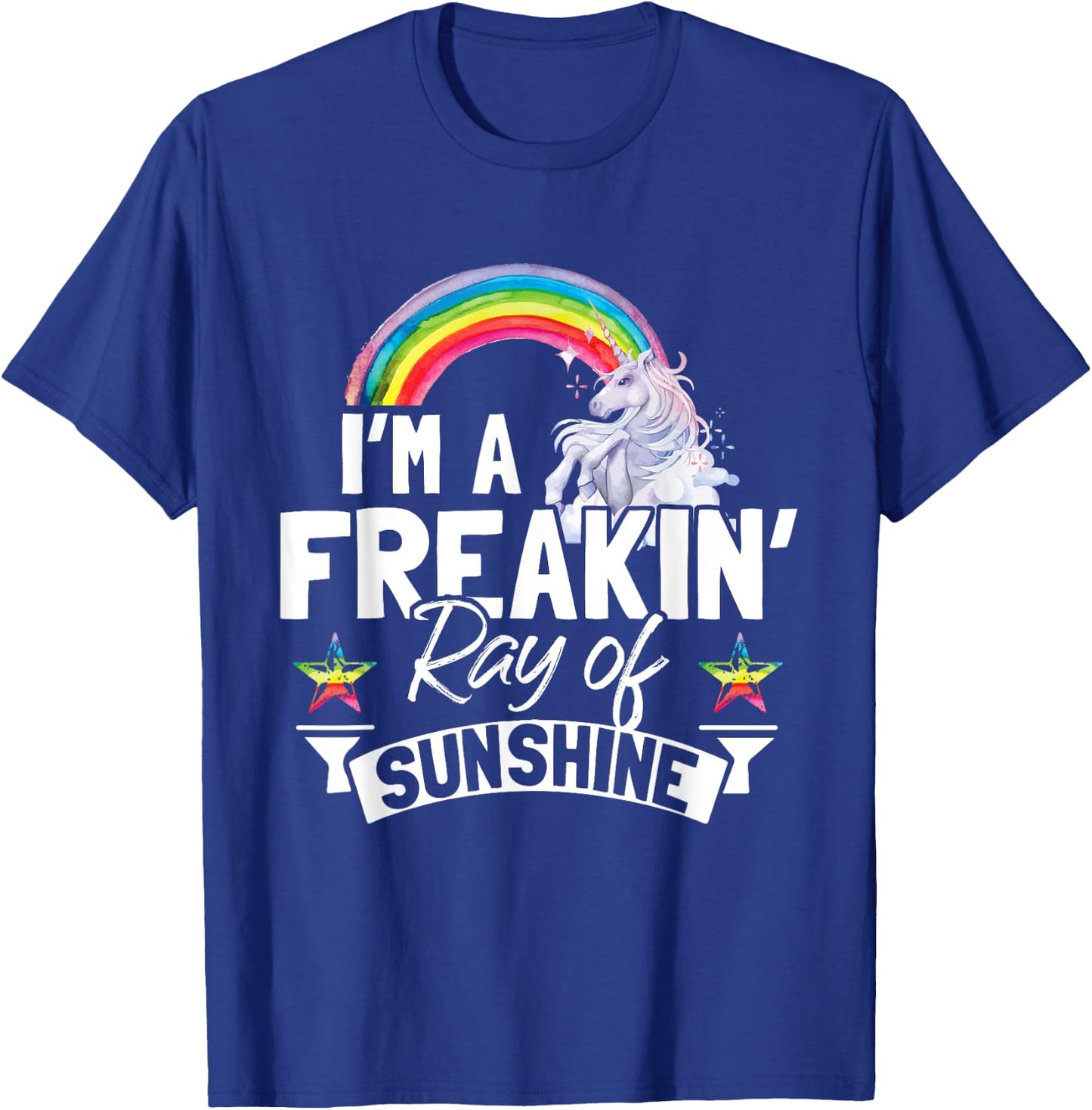 I'm A Freaking Ray Of Sunshine Funny Rainbow Unicorn Gift Men Women T-Shirt - T-Shirt | Royal