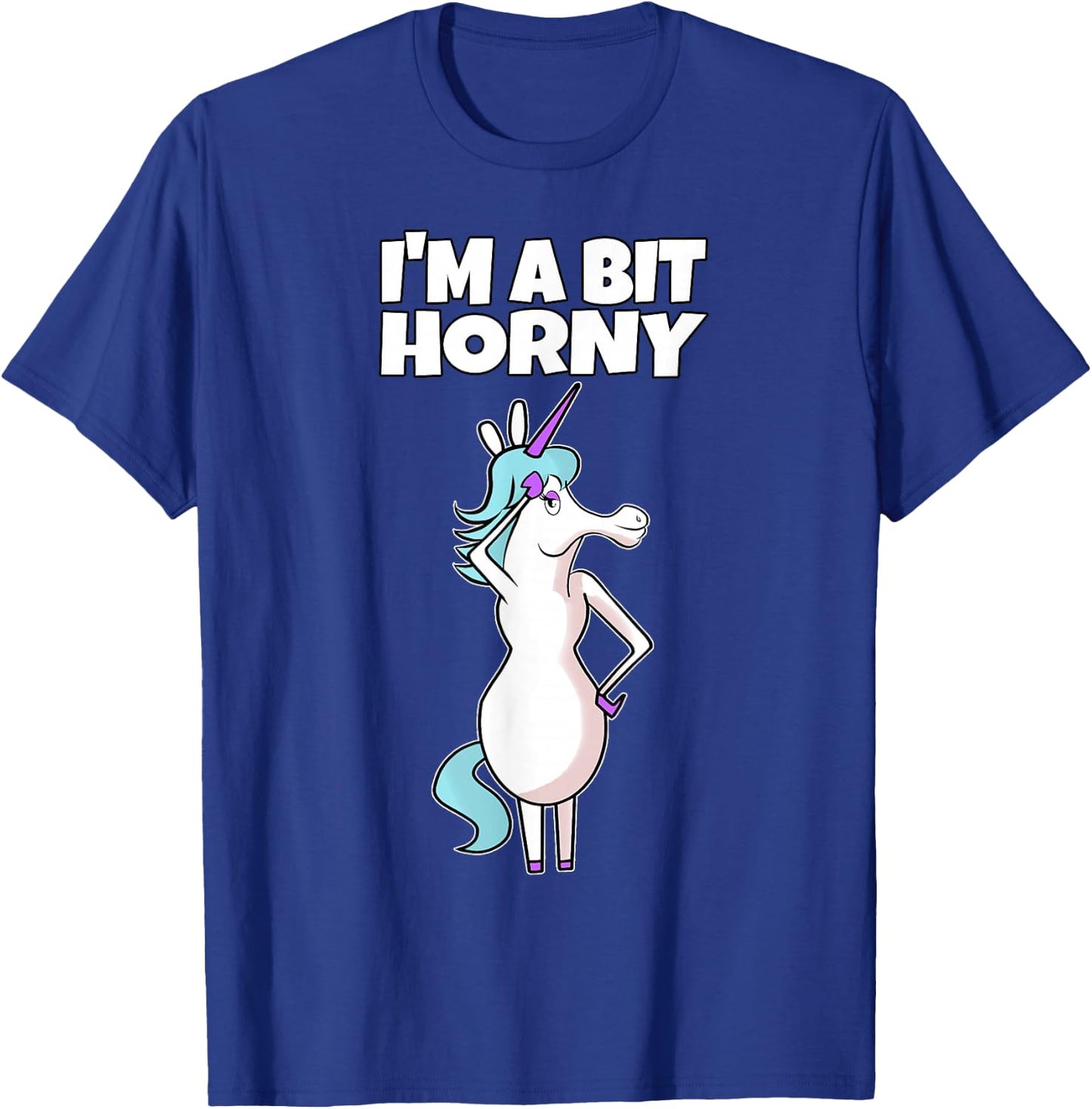 I'm A Bit Horny | Naughty Adult Humor Unicorn T-Shirt - T-Shirt | Royal