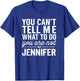 You Can't Tell Me What to Do You are Not My Jennifer T-Shirt - T-Shirt | Royal