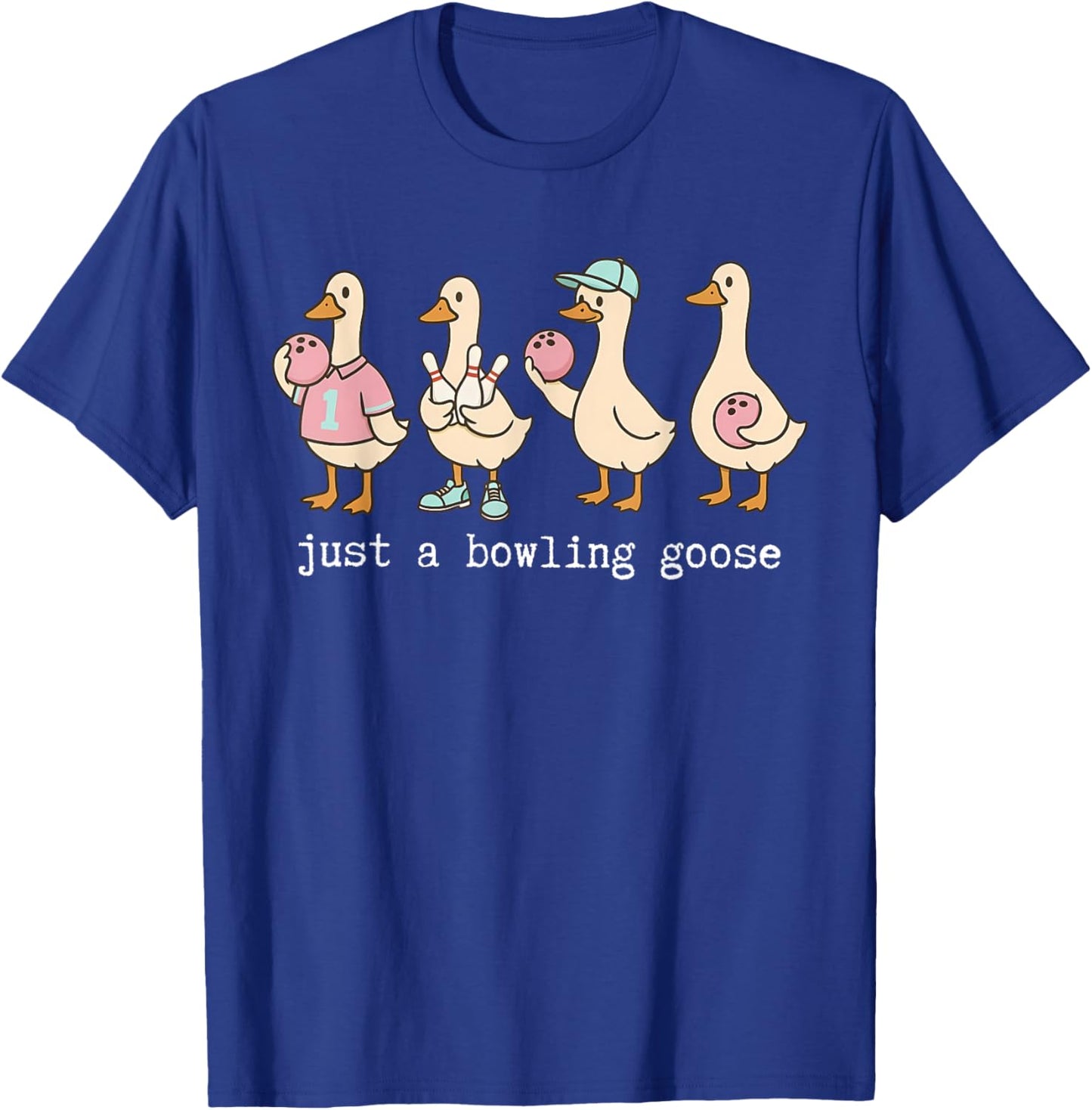 Funny Just A Bowling Goose Sport Lover Humor Bowling Mom T-Shirt - T-Shirt | Royal