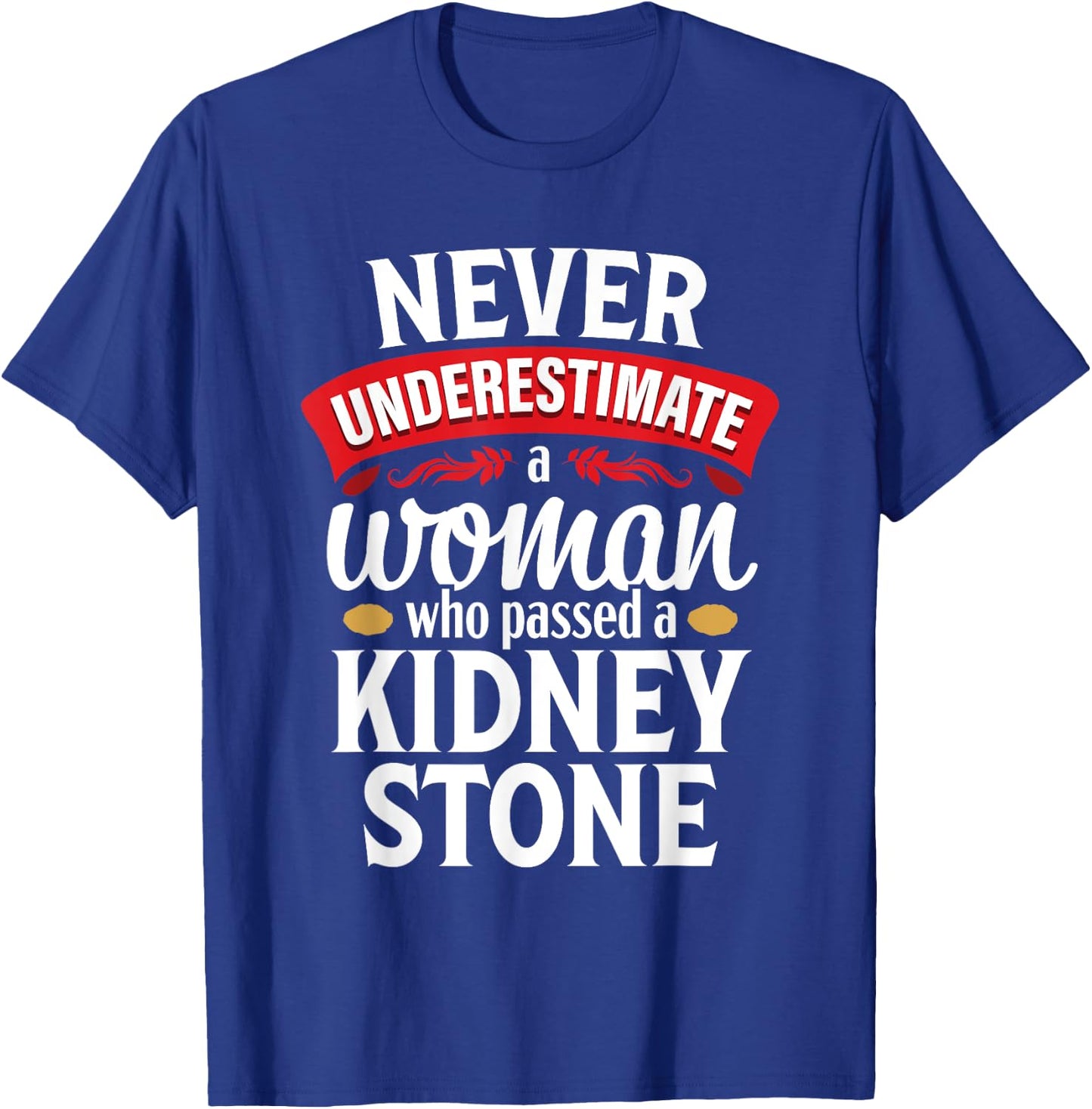 Kidney Stone Survivor Funny Woman recovery Gag T-Shirt - T-Shirt | Royal