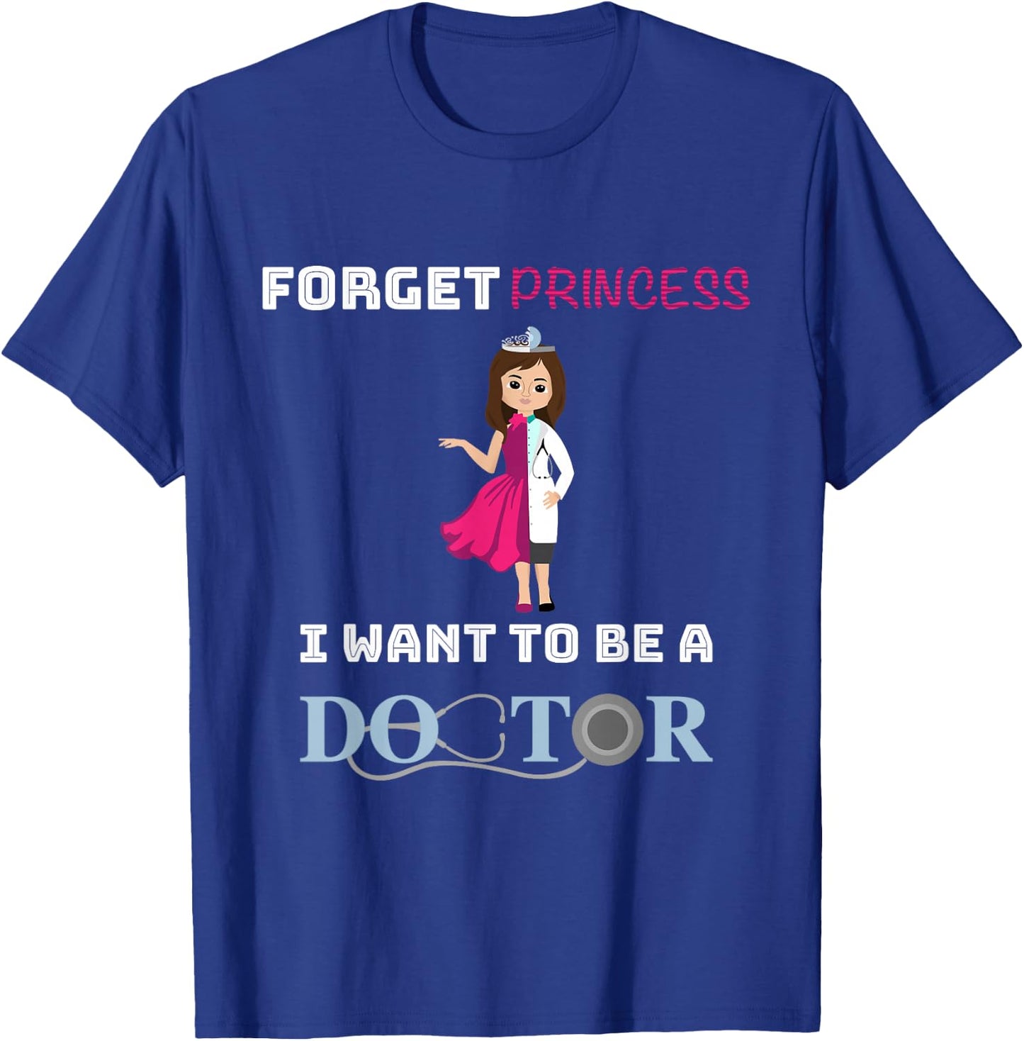 Funny Girl Doctor Shirt I Want To Be A Doctor Gift T-Shirt - T-Shirt | Royal